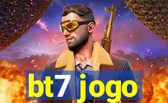 bt7 jogo